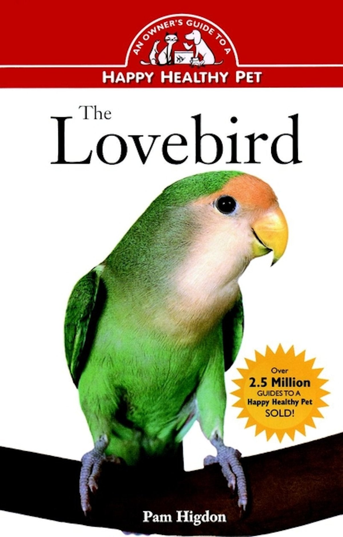 The Lovebird: An Owner'S Guide To A Happy Healthy Pet (Happy Healthy Pet, 49),New
