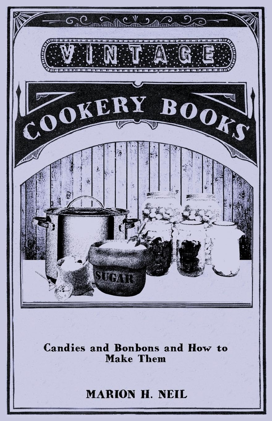 Candies and Bonbons and How to Make Them,Used
