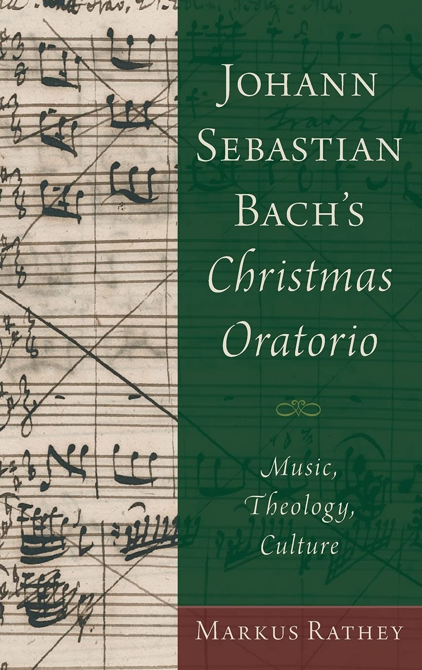 Johann Sebastian Bach'S Christmas Oratorio: Music, Theology, Culture