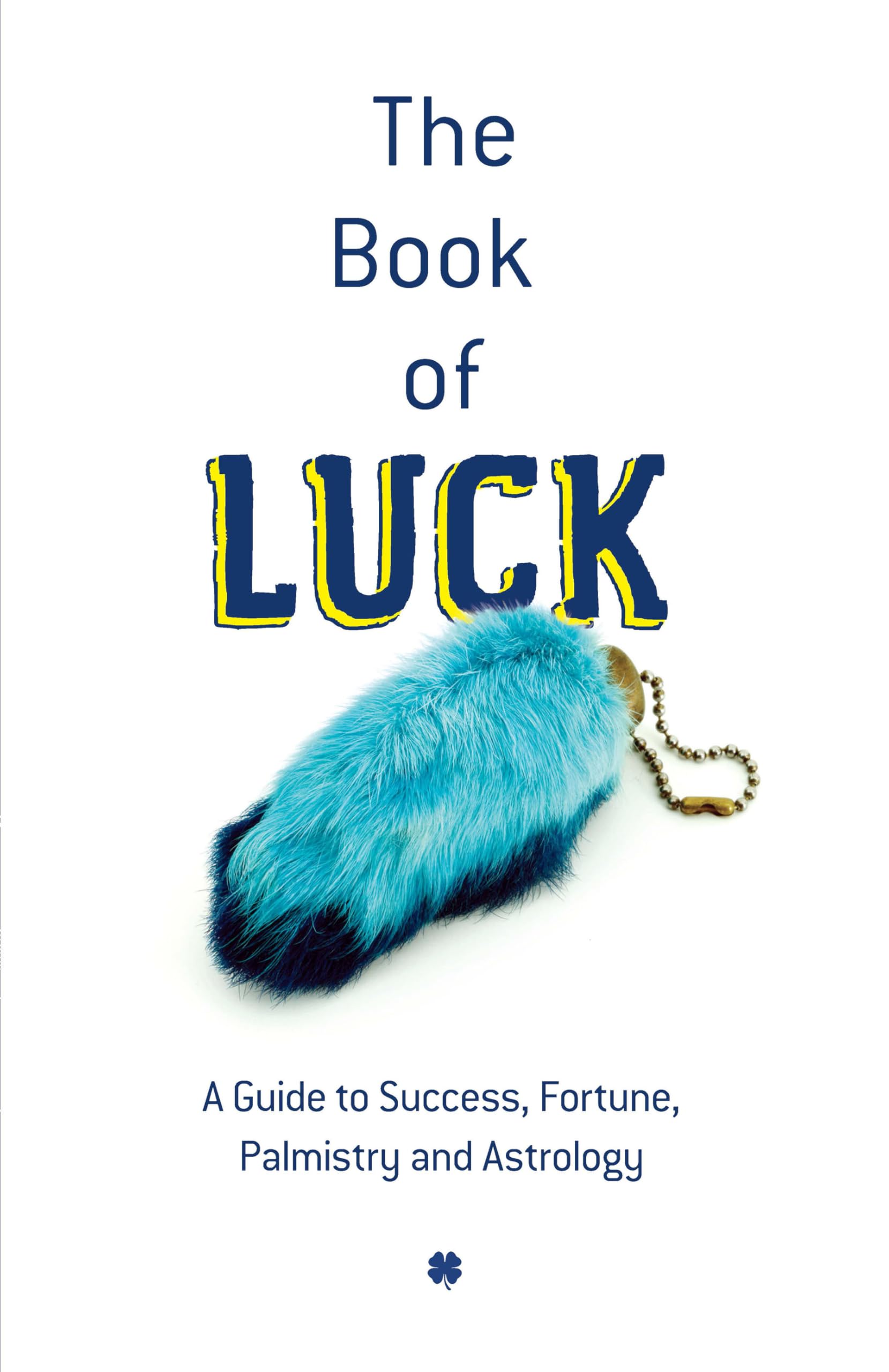 The Book of Luck: A Guide to Success, Fortune, Palmistry and Astrology,Used