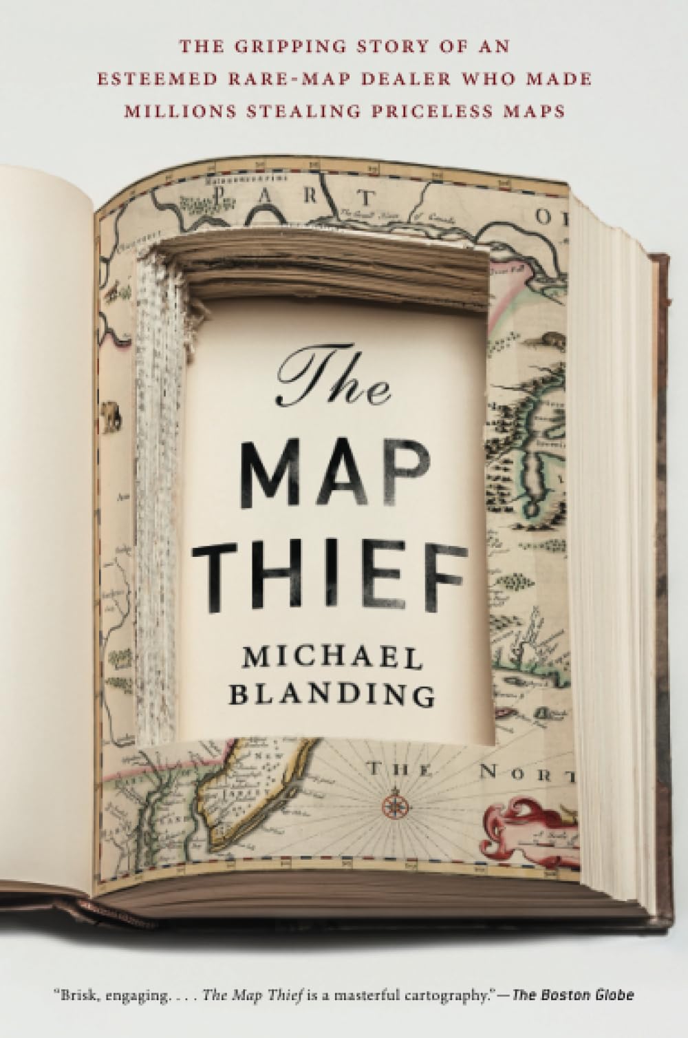 The Map Thief: The Gripping Story of an Esteemed RareMap Dealer Who Made Millions Stealing Priceless Maps,Used