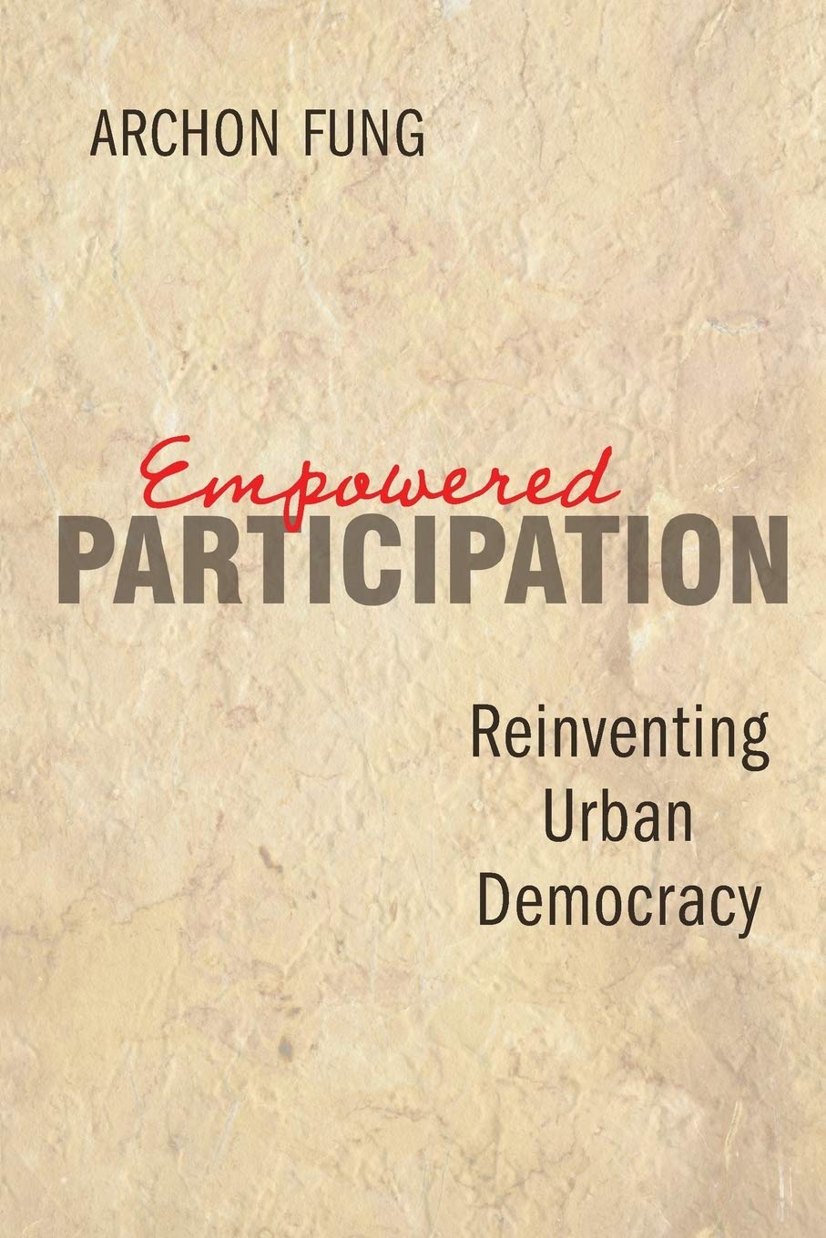 Empowered Participation: Reinventing Urban Democracy,New