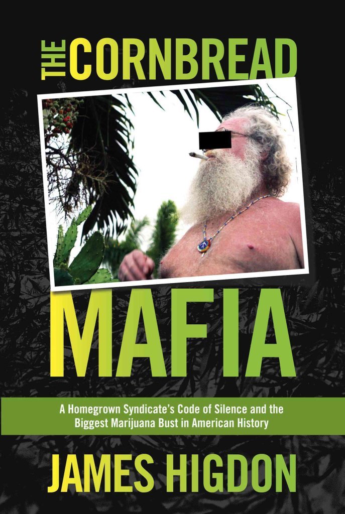 Cornbread Mafia: A Homegrown Syndicate'S Code Of Silence And The Biggest Marijuana Bust In American History,New