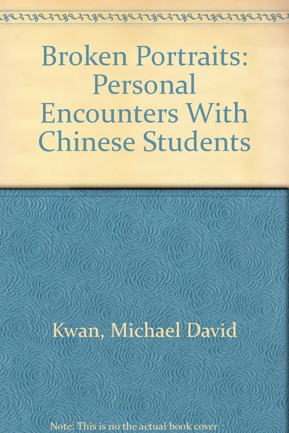 Broken Portraits: Personal Encounters With Chinese Students,Used