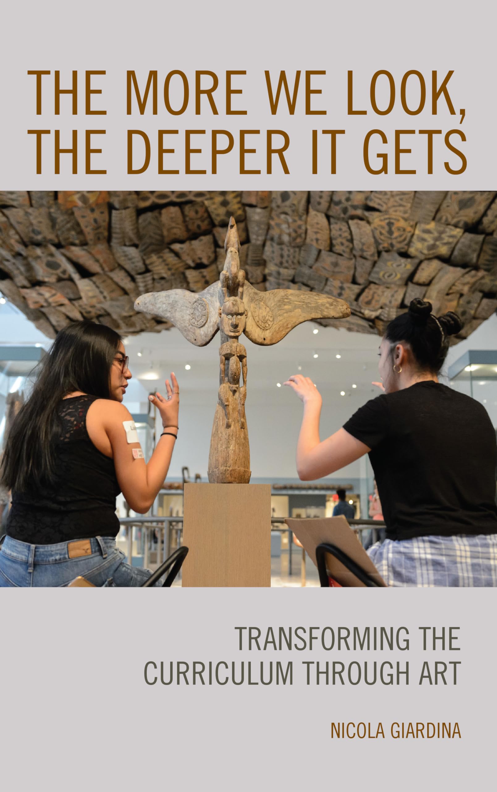 The More We Look, the Deeper It Gets: Transforming the Curriculum through Art,Used