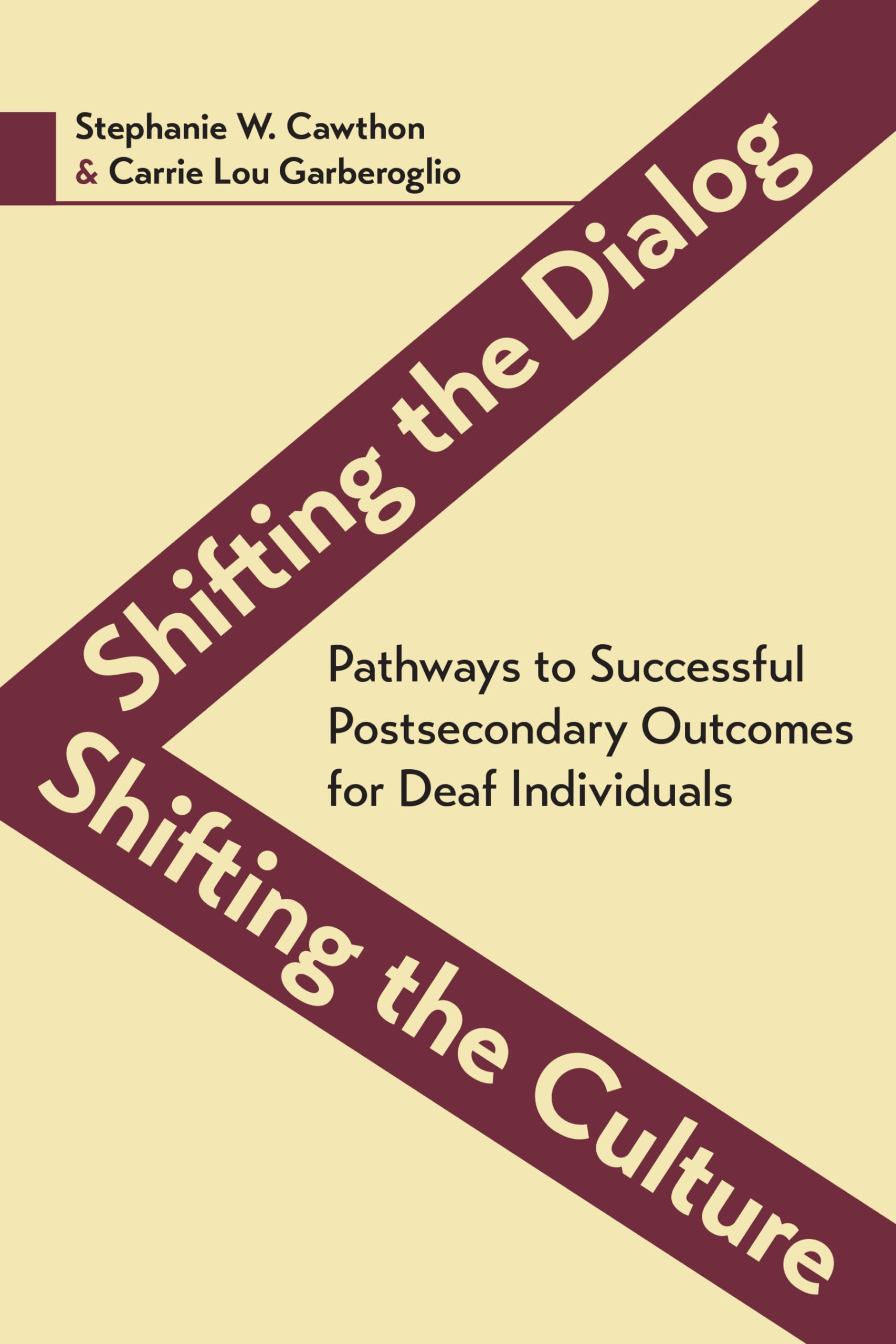 Shifting the Dialog, Shifting the Culture: Pathways to Successful Postsecondary Outcomes for Deaf Individuals (Volume 7) (Deaf E,Used
