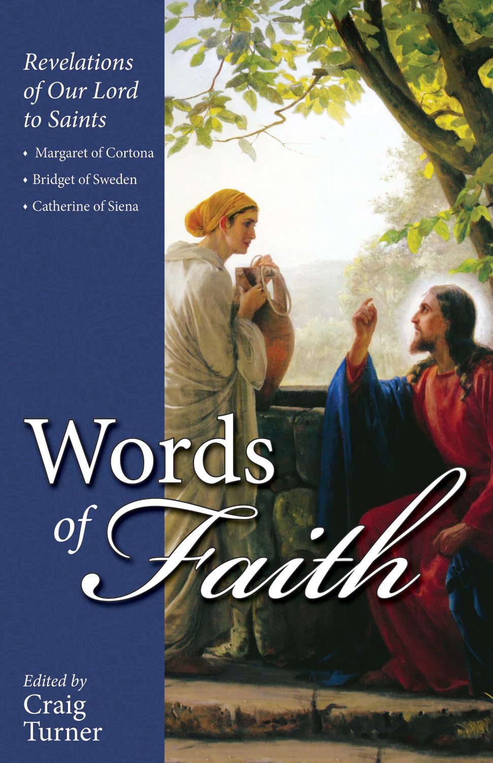 Words of Faith: Revelations of Our Lord to Saints Margaret of Cortona, Bridget of Sweden and Catherine of Siena,Used