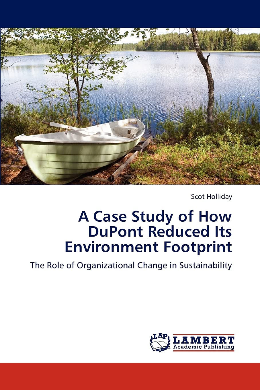 A Case Study of How DuPont Reduced Its Environment Footprint: The Role of Organizational Change in Sustainability,Used