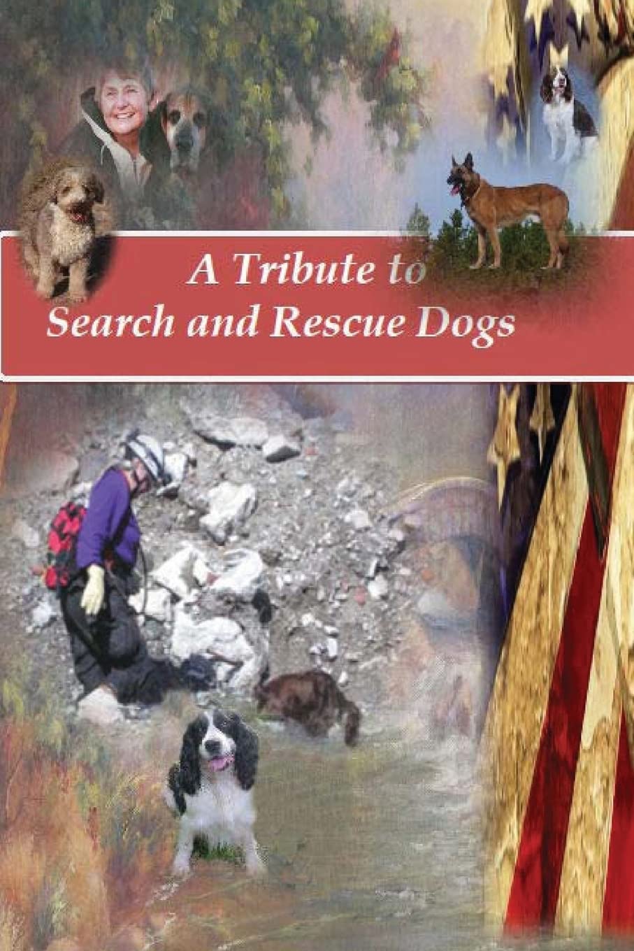 A Tribute To Search And Rescue Dogs: And Their Handlers,Used