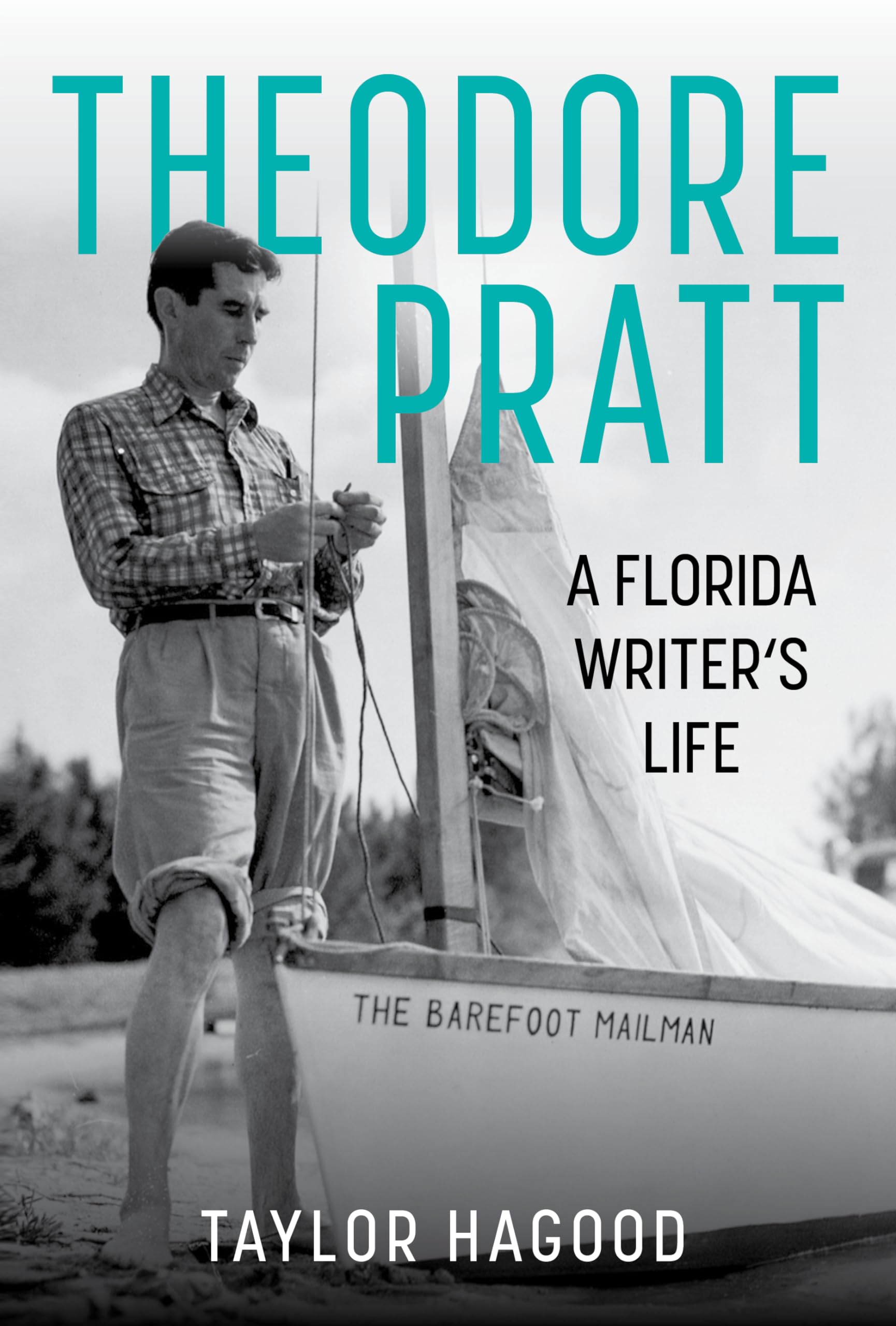 Theodore Pratt: A Florida Writer's Life,New