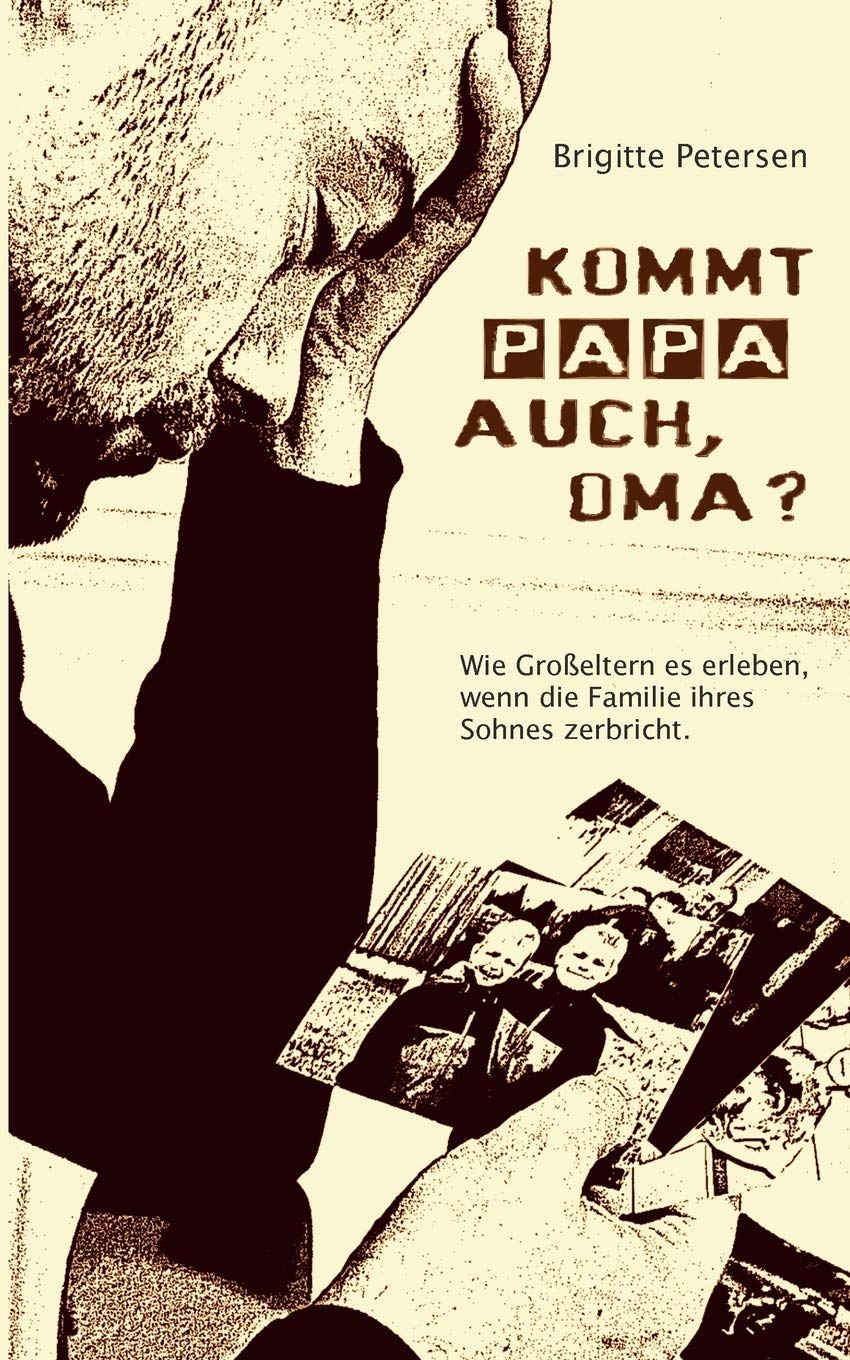 Kommt Papa auch, Oma?: Wie Groeltern es erleben, wenn die Familie ihres Sohnes zerbricht (German Edition),Used