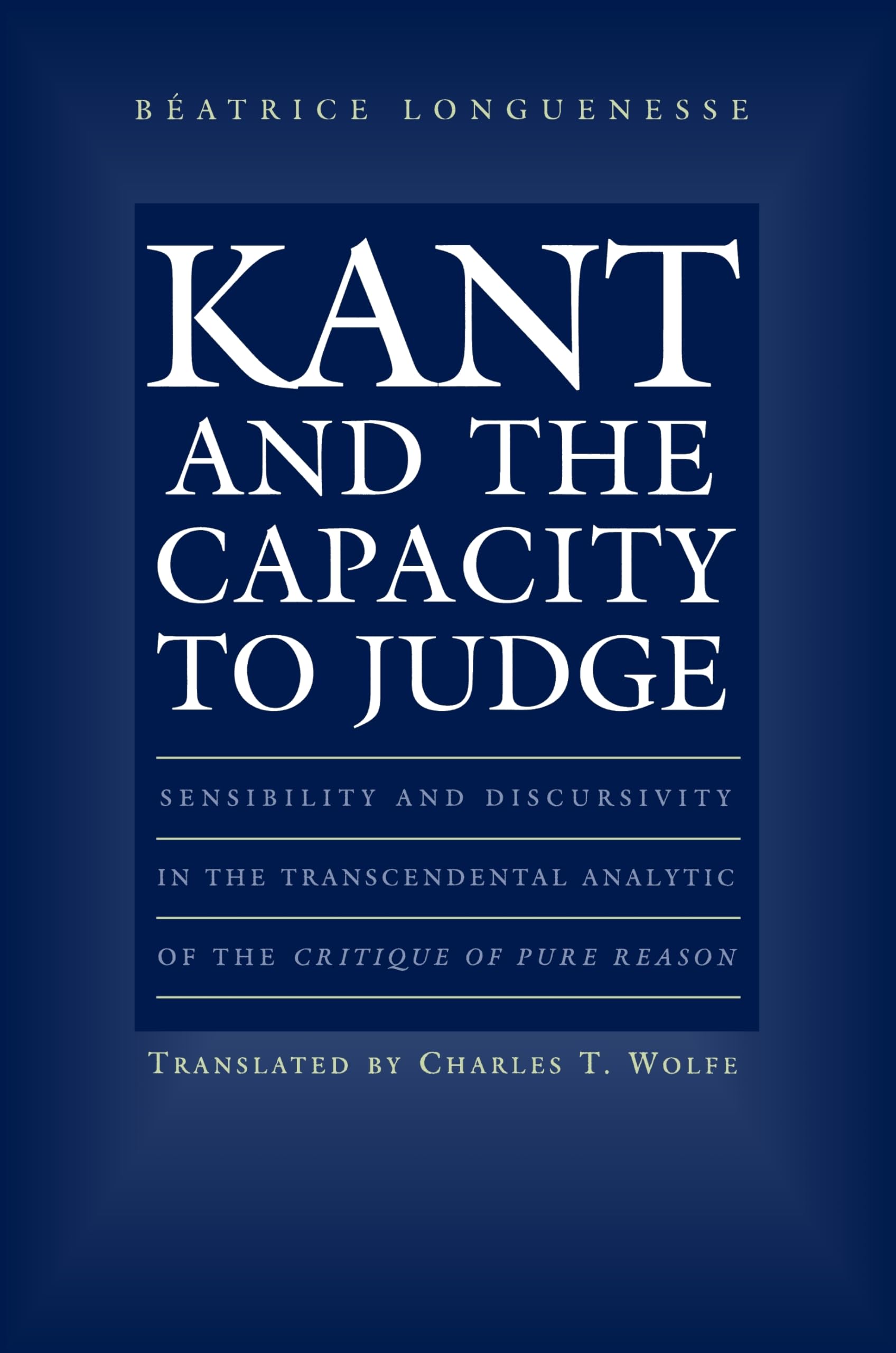 Kant And The Capacity To Judge: Sensibility And Discursivity In The Transcendental Analytic Of The Critique Of Pure Reason,Used