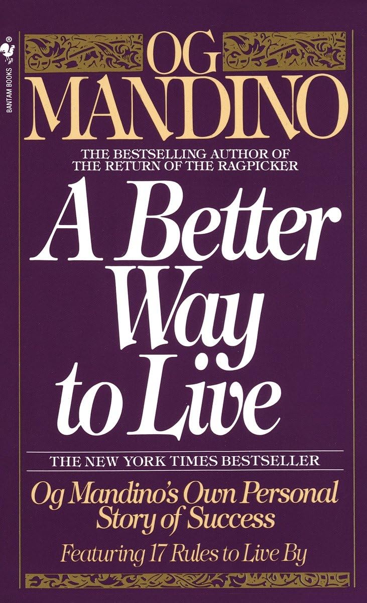 A Better Way To Live: Og Mandino'S Own Personal Story Of Success Featuring 17 Rules To Live By,New