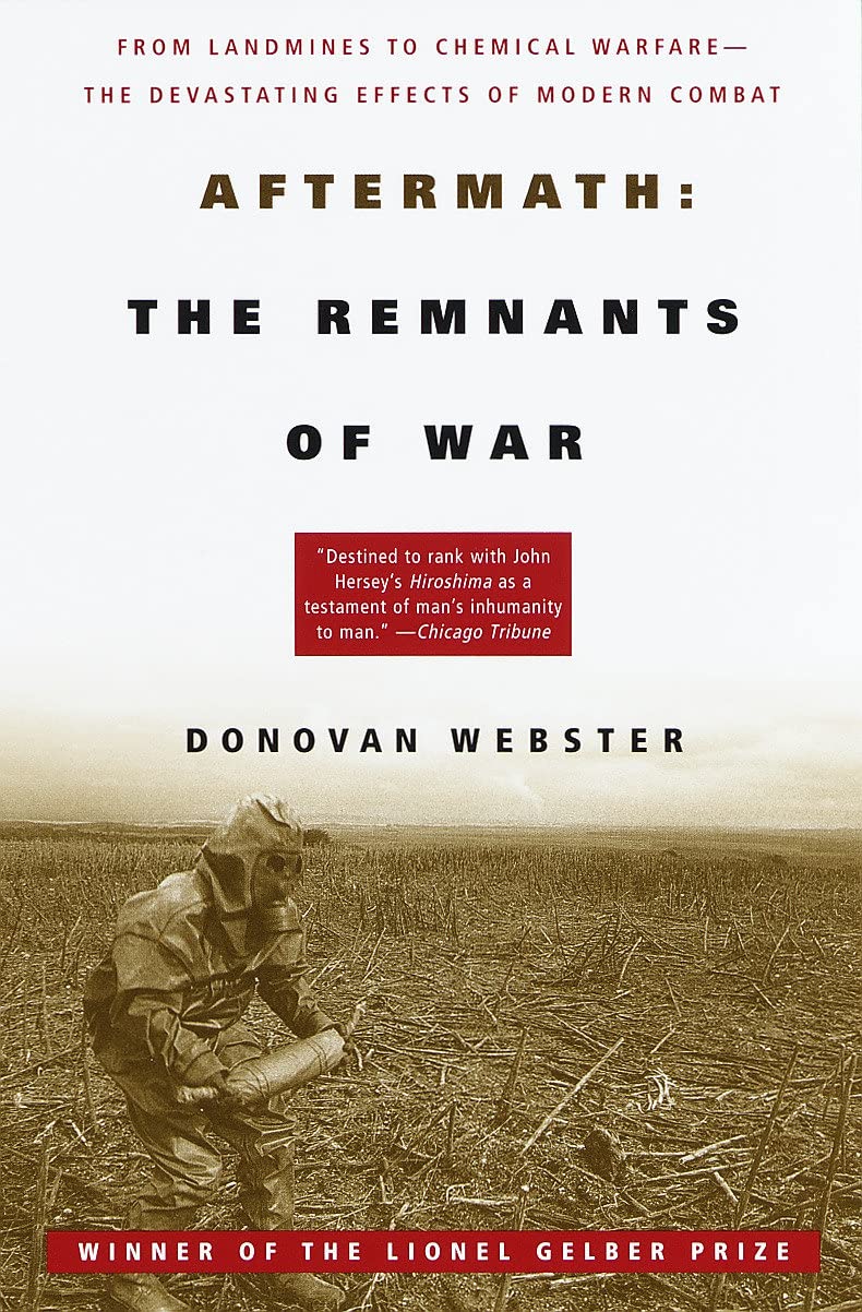 Aftermath: The Remnants of War: From Landmines to Chemical WarfareThe Devastating Effects of Modern Combat,Used