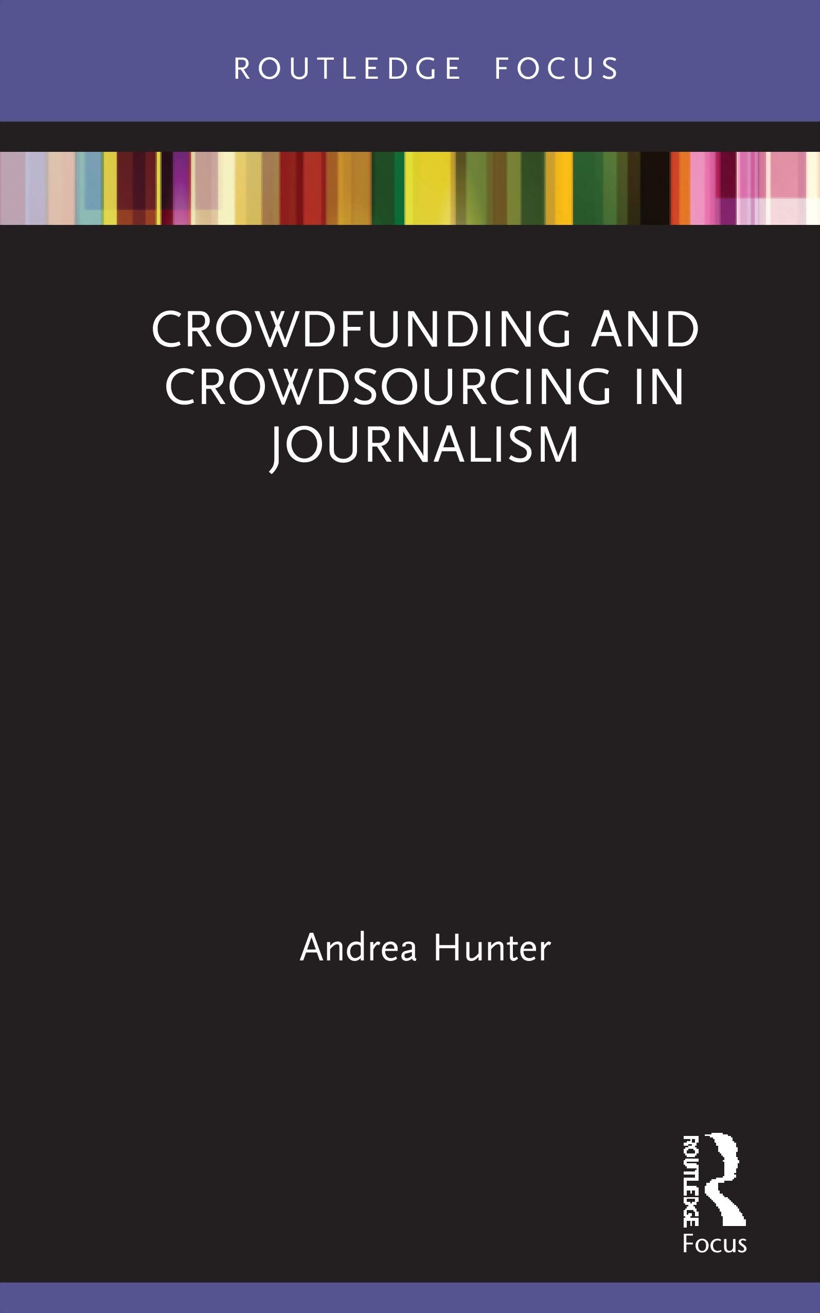 Crowdfunding and Crowdsourcing in Journalism (Disruptions),Used