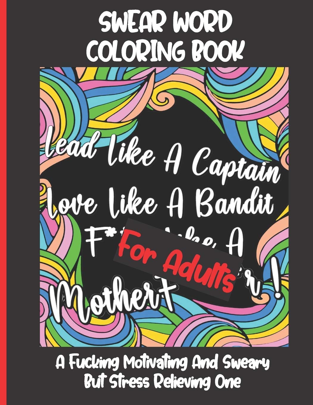 SWEAR WORD COLORING BOOK FOR ADULTS: A Fucking Motivating And Sweary But Stress Relieving One Funny, Hilarious And Inspiring Qu,Used