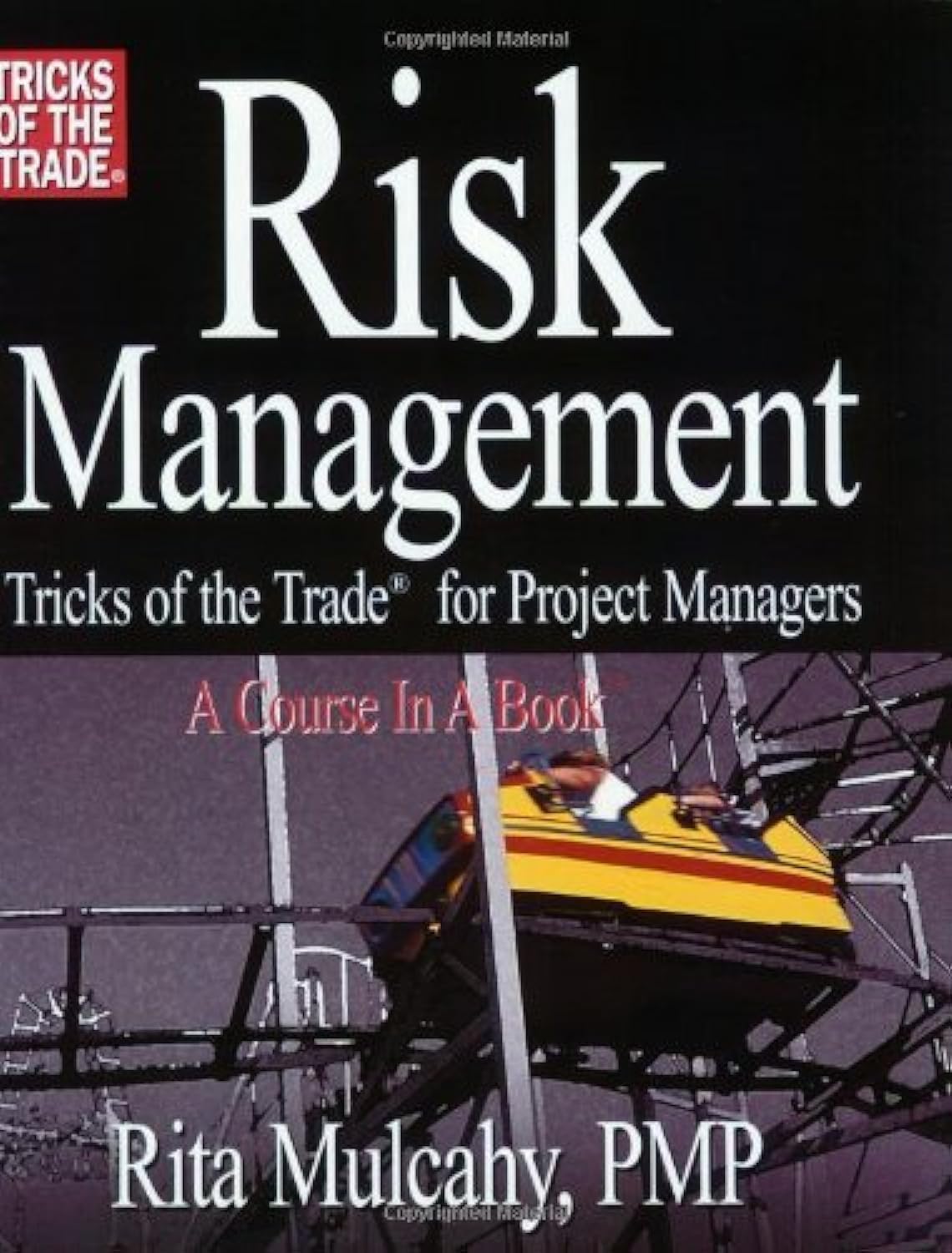 Risk Management: Tricks Of The Trade For Project Managers : A Course In A Book