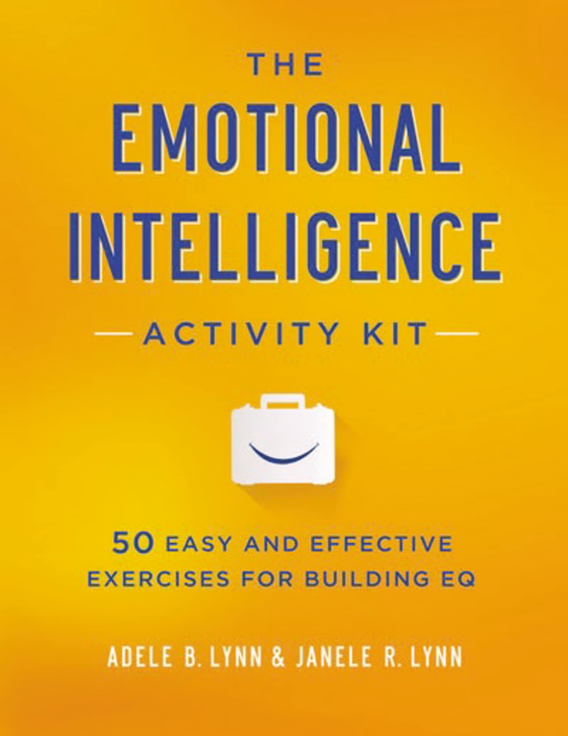 The Emotional Intelligence Activity Kit: 50 Easy And Effective Exercises For Building Eq,New