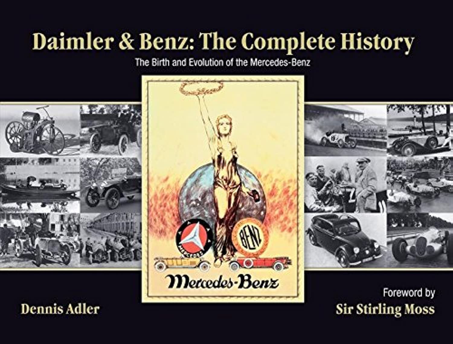Daimler & Benz: The Complete History: The Birth And Evolution Of The Mercedesbenz