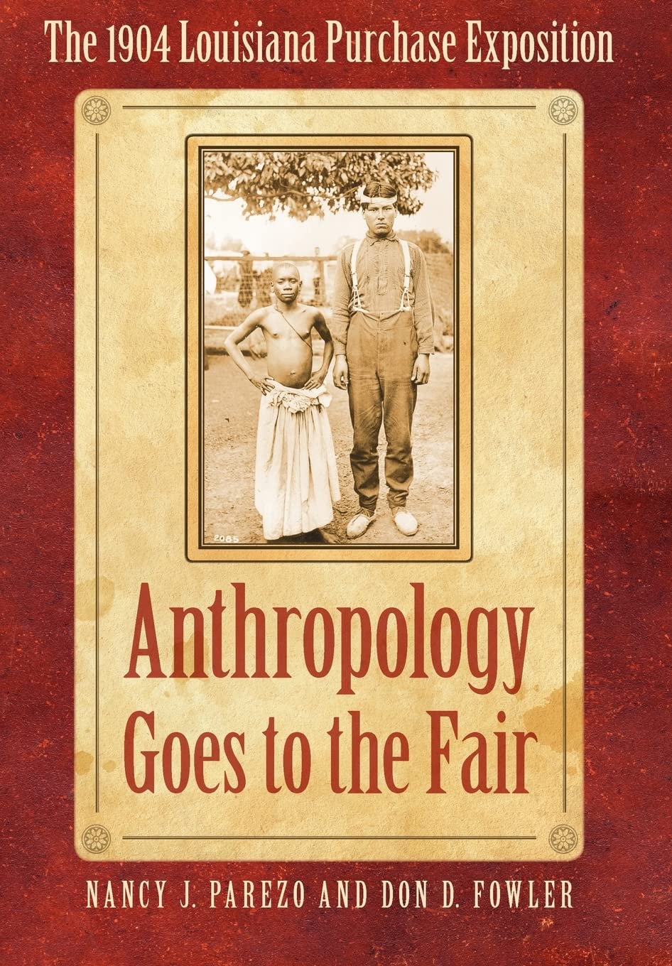 Anthropology Goes To The Fair: The 1904 Louisiana Purchase Exposition (Critical Studies In The History Of Anthropology),Used