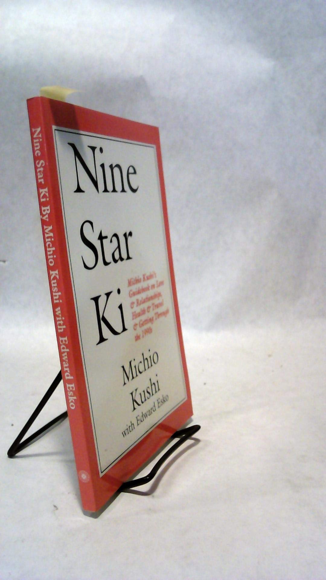 Nine Star Ki: Michio Kushi's Guidebook on Love and Relationships, Health and Travel and Getting Through the 1990's,New