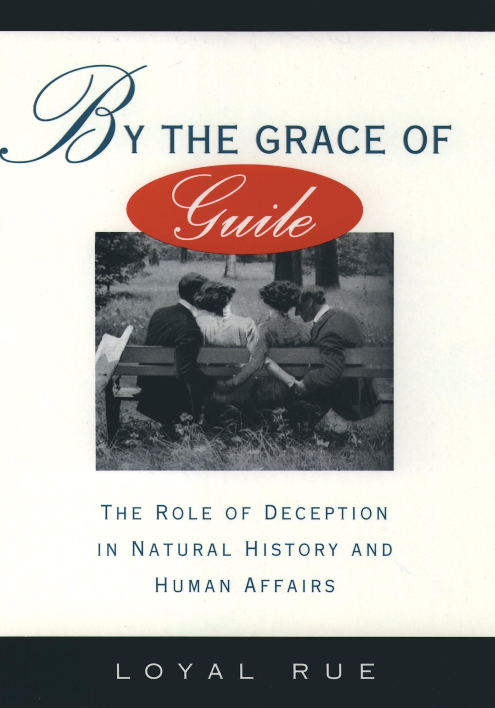By the Grace of Guile: The Role of Deception in Natural History and Human Affairs,New