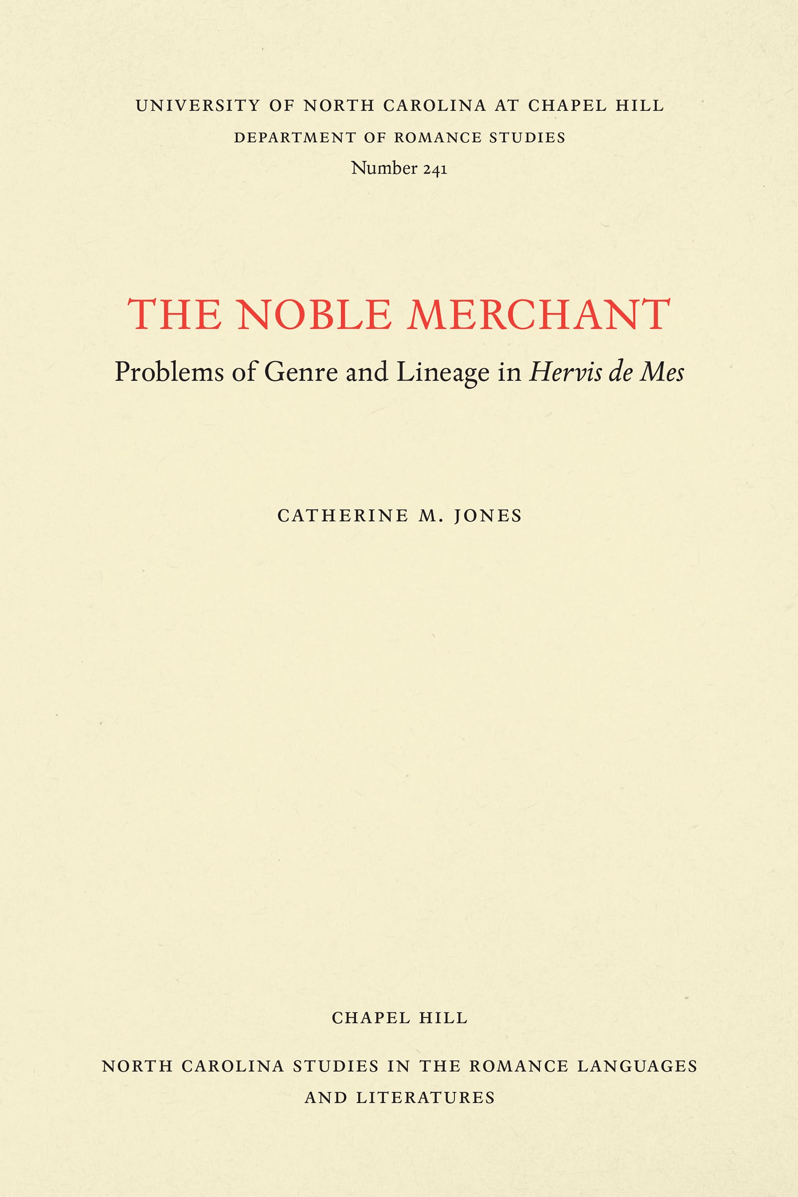 The Noble Merchant: Problems of Genre and Lineage in Hervis de Mes (North Carolina Studies in the Romance Languages and Literatu,Used