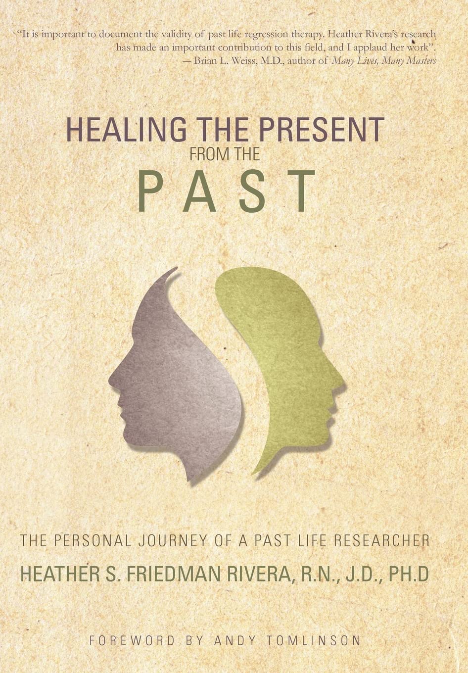 Healing The Present From The Past: The Personal Journey Of A Past Life Researcher,Used