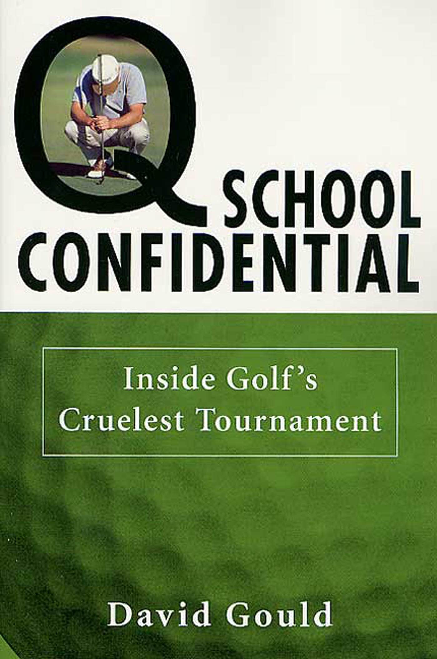 Q School Confidential: Inside Golf's Cruelest Tournament,Used