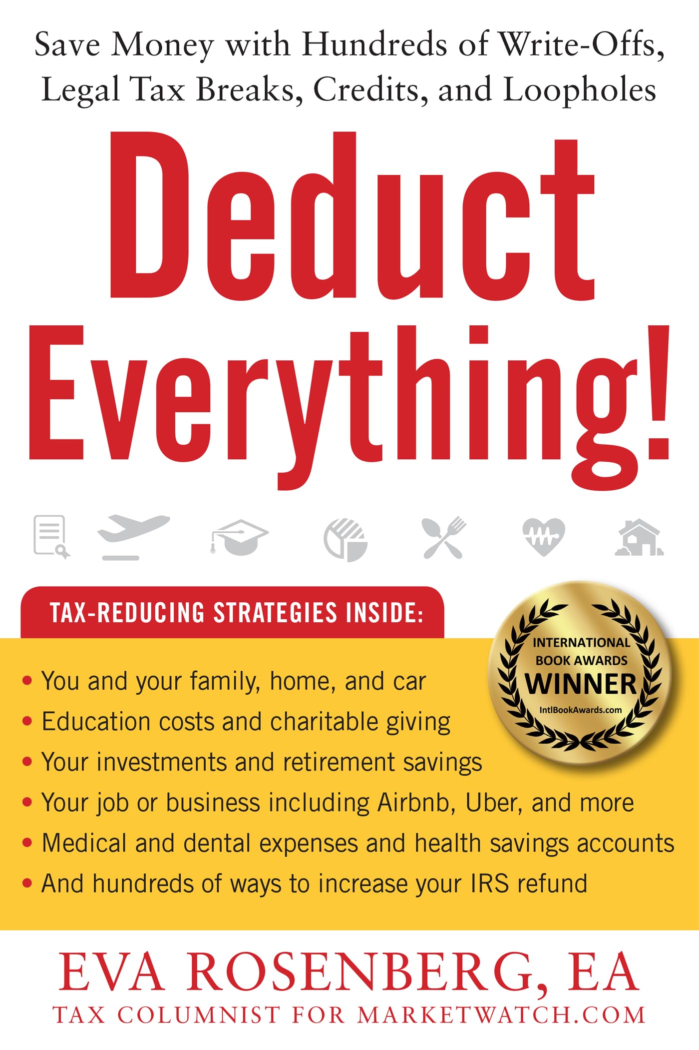 Deduct Everything!: Save Money With Hundreds Of Legal Tax Breaks, Credits, Writeoffs, And Loopholes