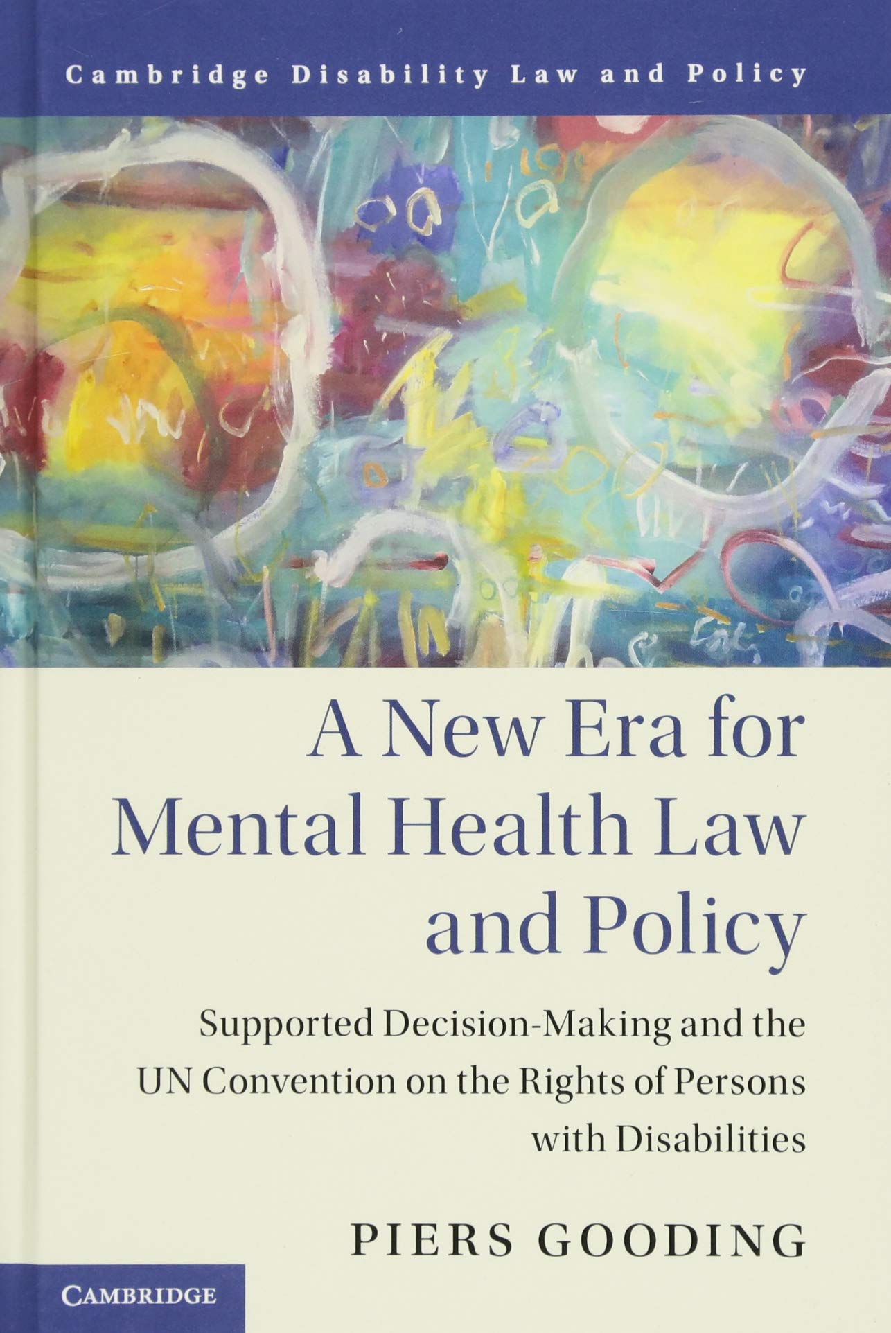 A New Era for Mental Health Law and Policy: Supported DecisionMaking and the UN Convention on the Rights of Persons with Disabi,Used