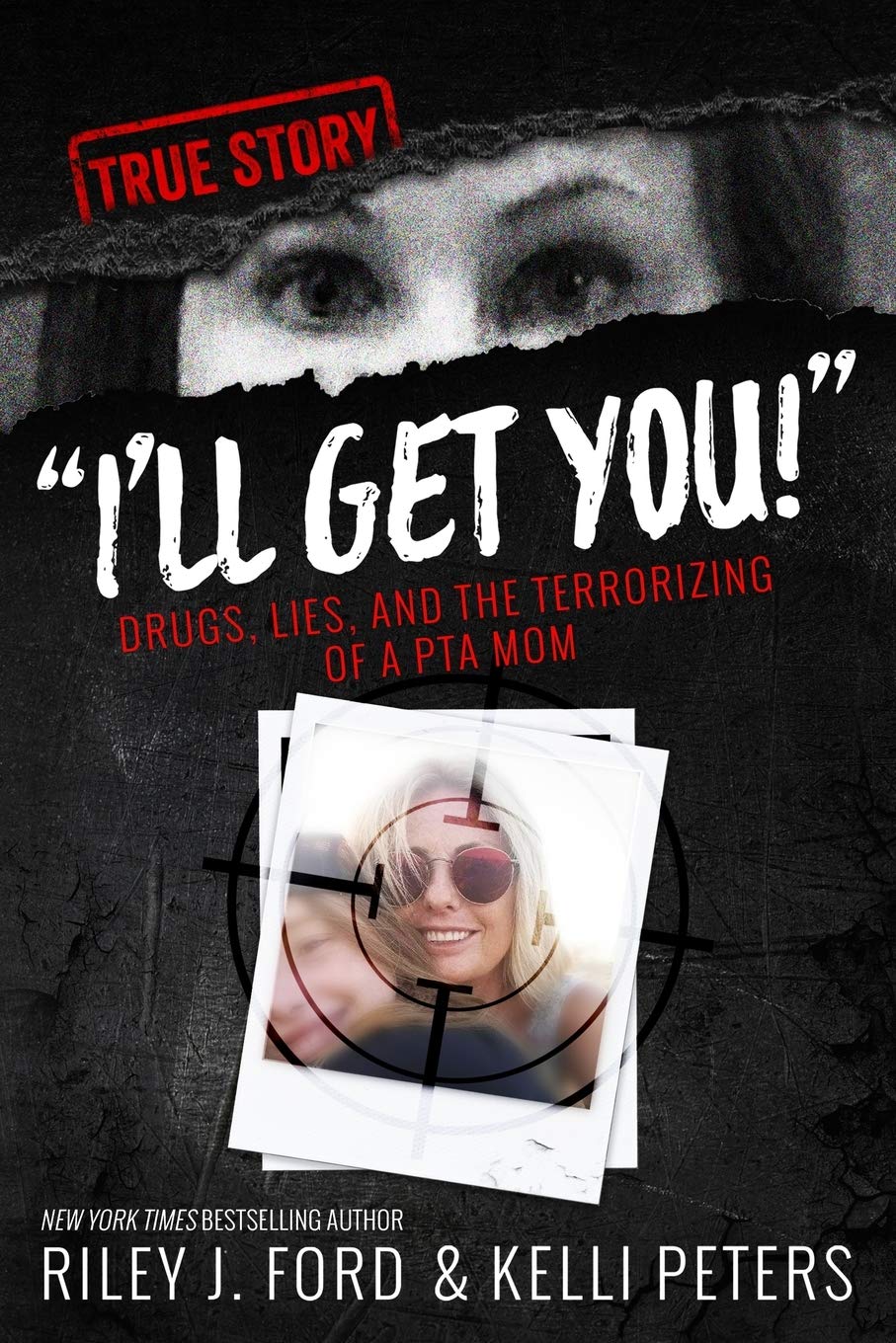 I'll Get You!' Drugs, Lies, and the Terrorizing of a PTA Mom,Used