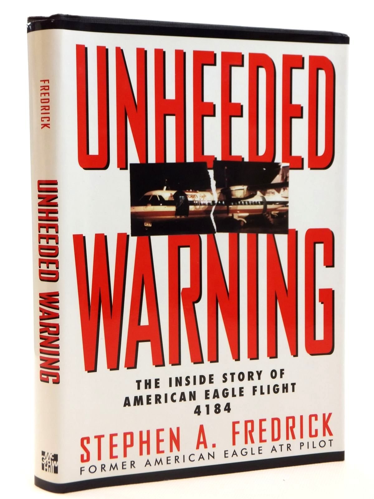 Unheeded Warning: The Inside Story of American Eagle Flight 4184,Used