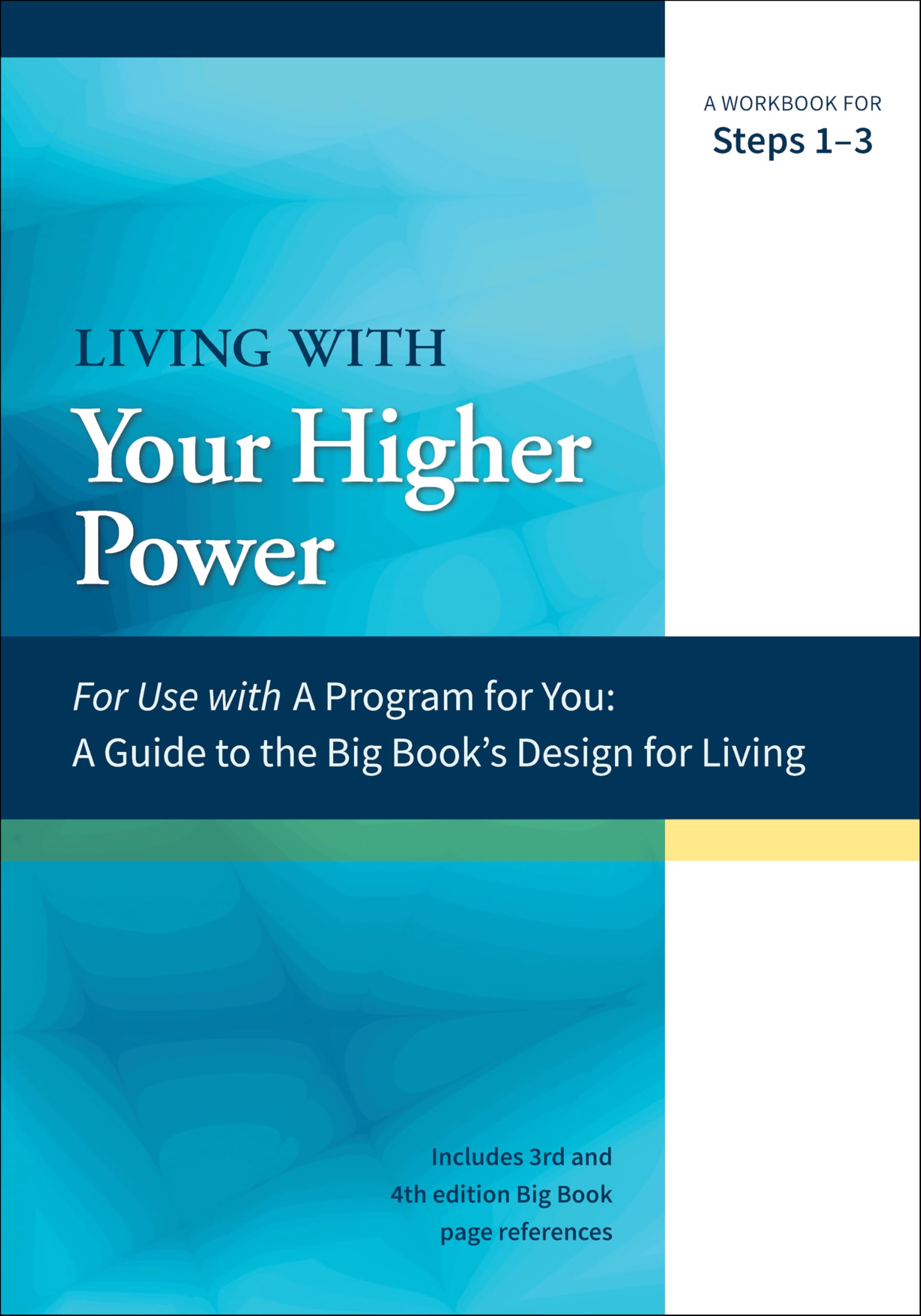 Living with Your Higher Power: A Workbook for Steps 13 (A Program for You),New