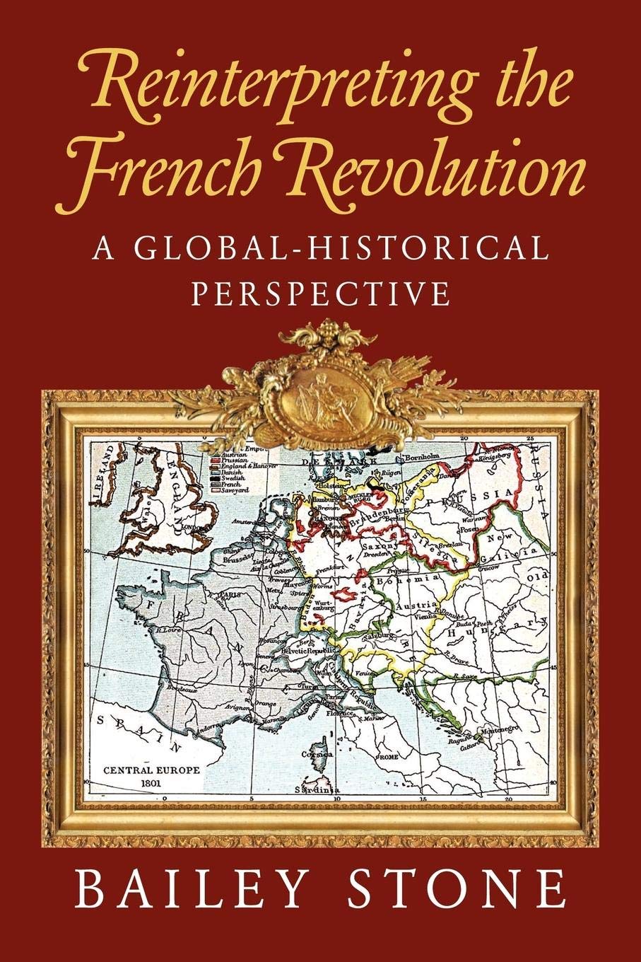 Reinterpreting the French Revolution: A GlobalHistorical Perspective,New