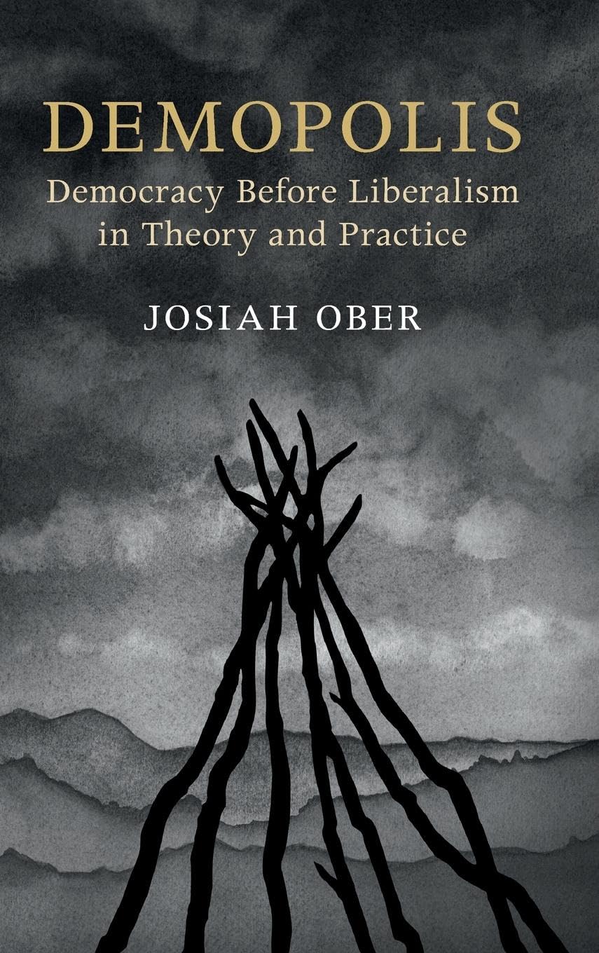 Demopolis: Democracy before Liberalism in Theory and Practice (The Seeley Lectures),Used