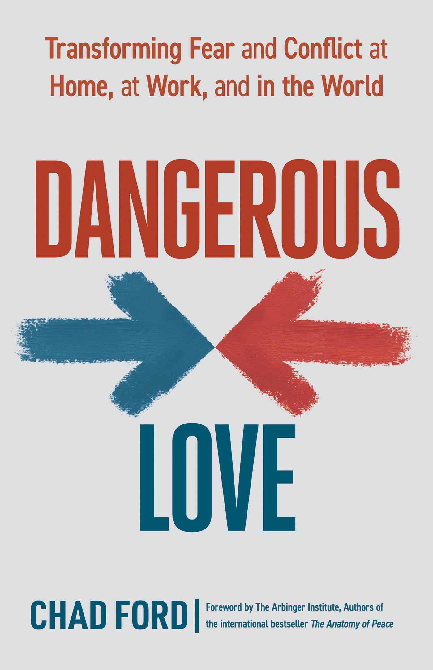 Dangerous Love: Transforming Fear and Conflict at Home, at Work, and in the World,Used