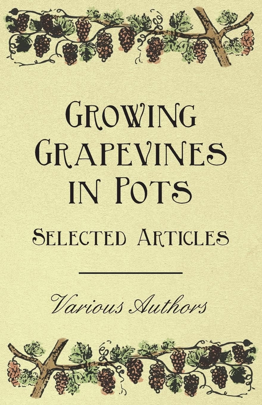Growing Grapevines In Pots  Selected Articles,Used