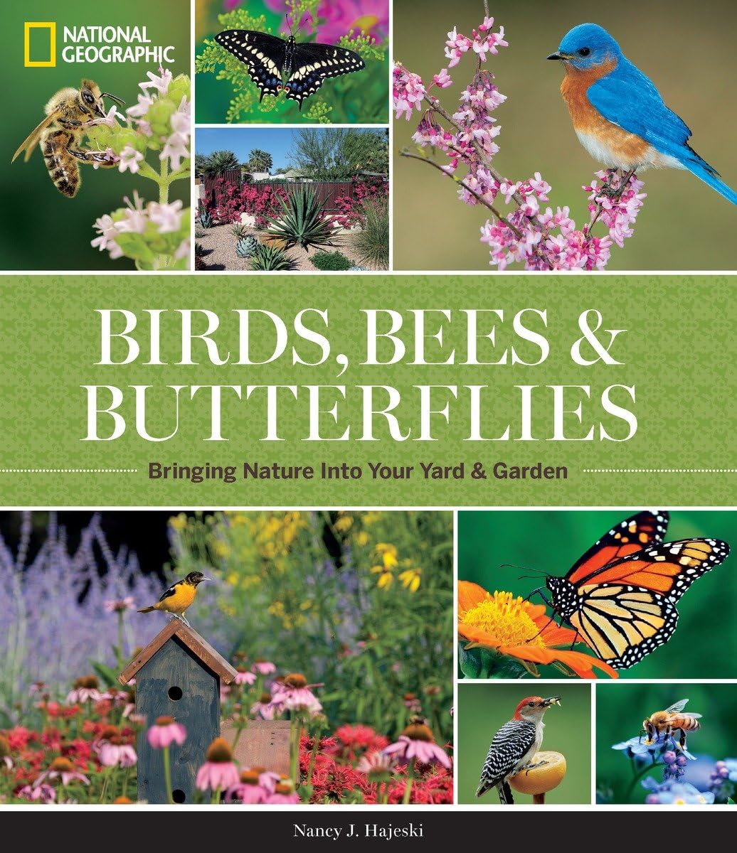 National Geographic Birds, Bees, and Butterflies: Bringing Nature Into Your Yard and Garden,Used