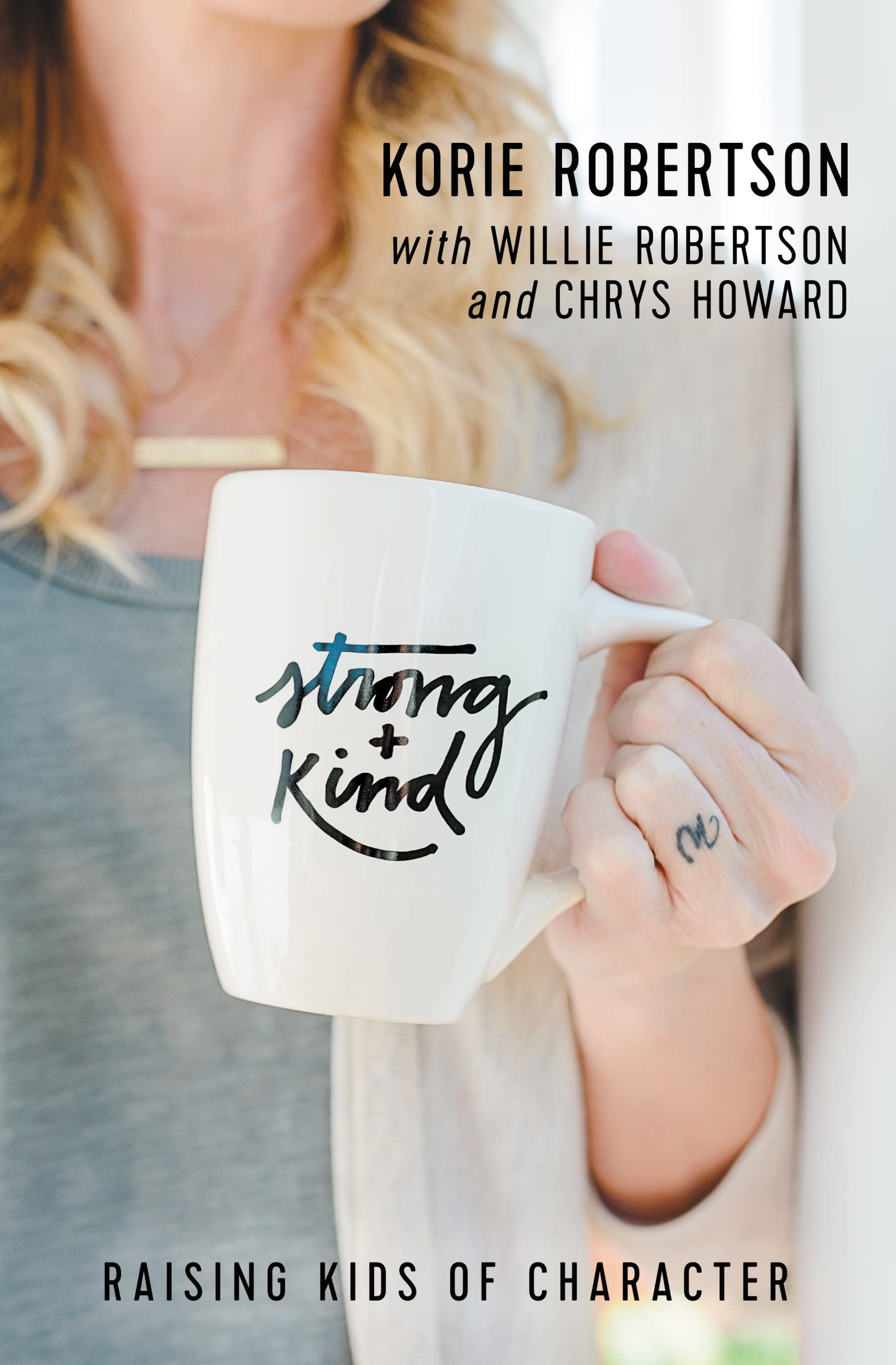 Strong And Kind: Raising Kids Of Character,New