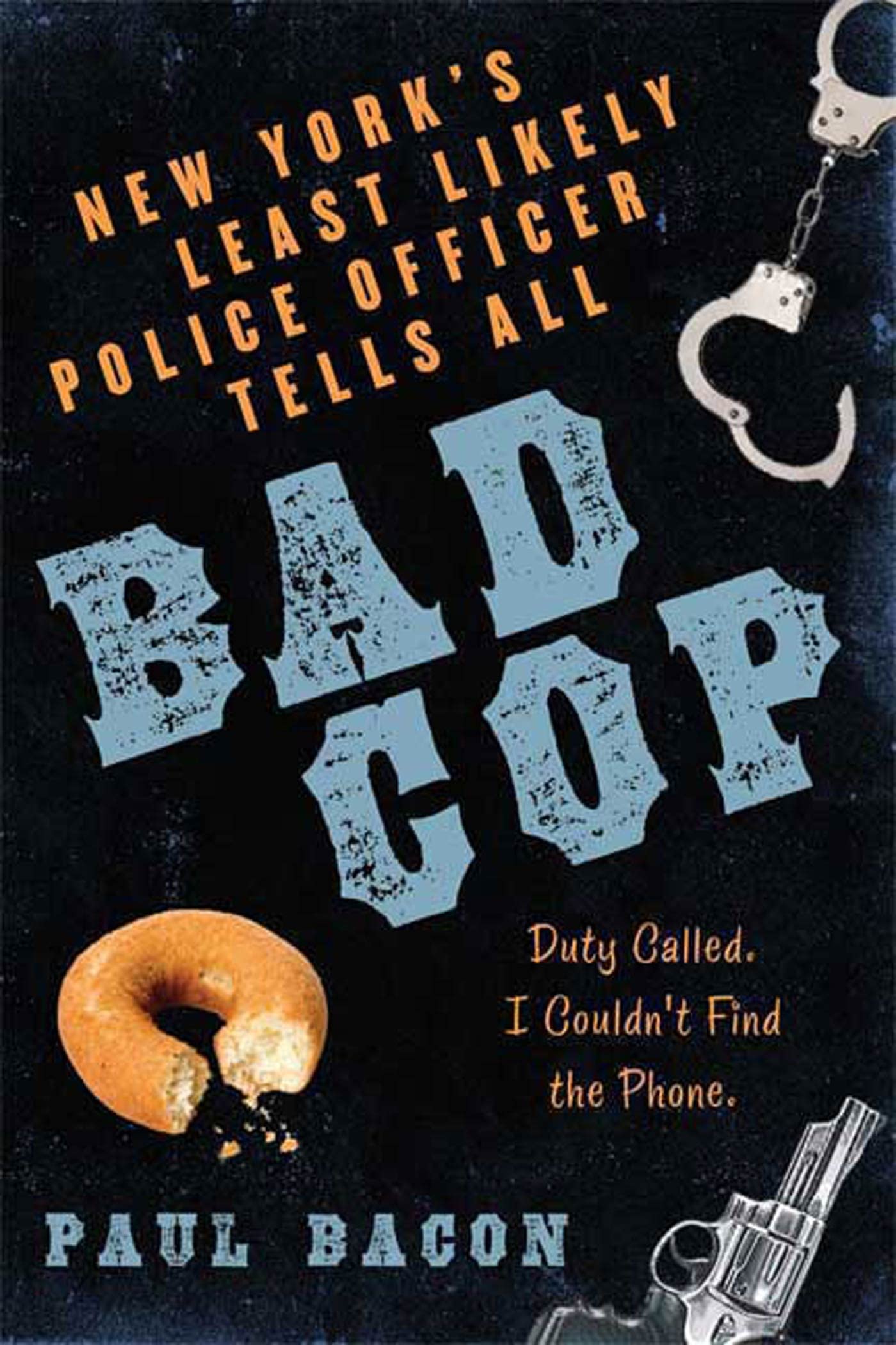 Bad Cop: New York'S Least Likely Police Officer Tells All,Used