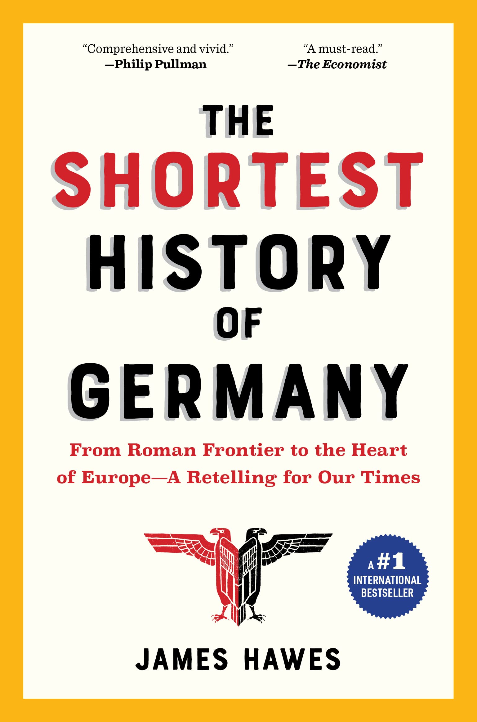 The Shortest History Of Germany: From Roman Frontier To The Heart Of Europea Retelling For Our Times (The Shortest History Seri