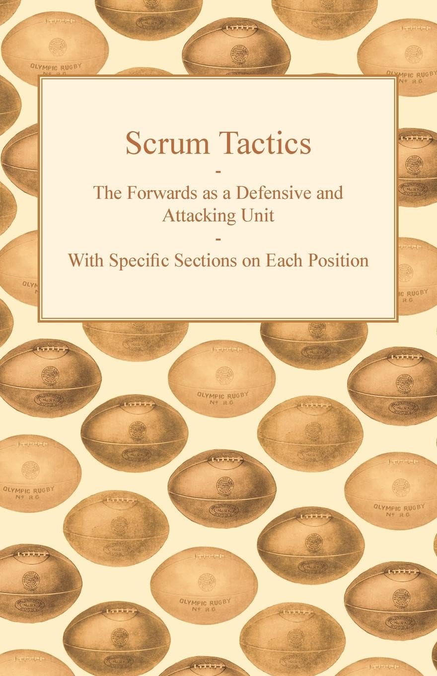 Scrum Tactics The Forwards as a Defensive and Attacking Unit With Specific Sections on Each Position,Used