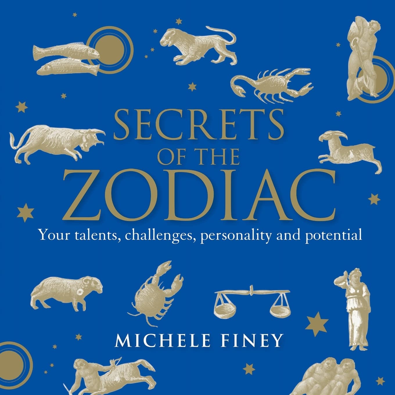Secrets of the Zodiac: Your Talents, Challenges, Personality and Potential,Used
