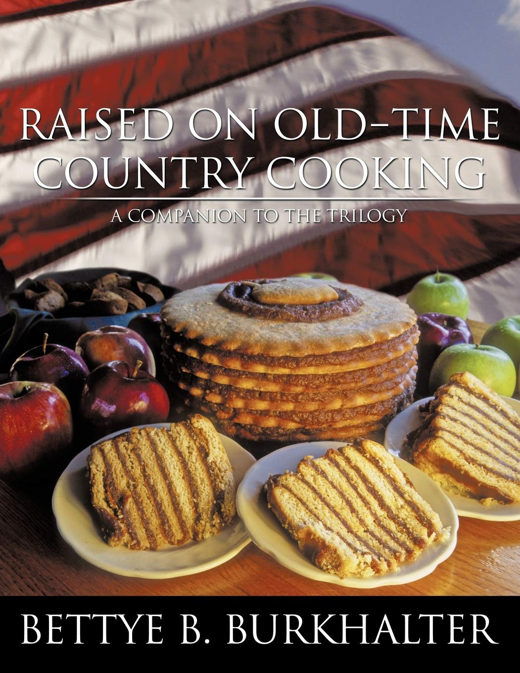 Raised On Oldtime Country Cooking: A Companion To The Trilogy,Used