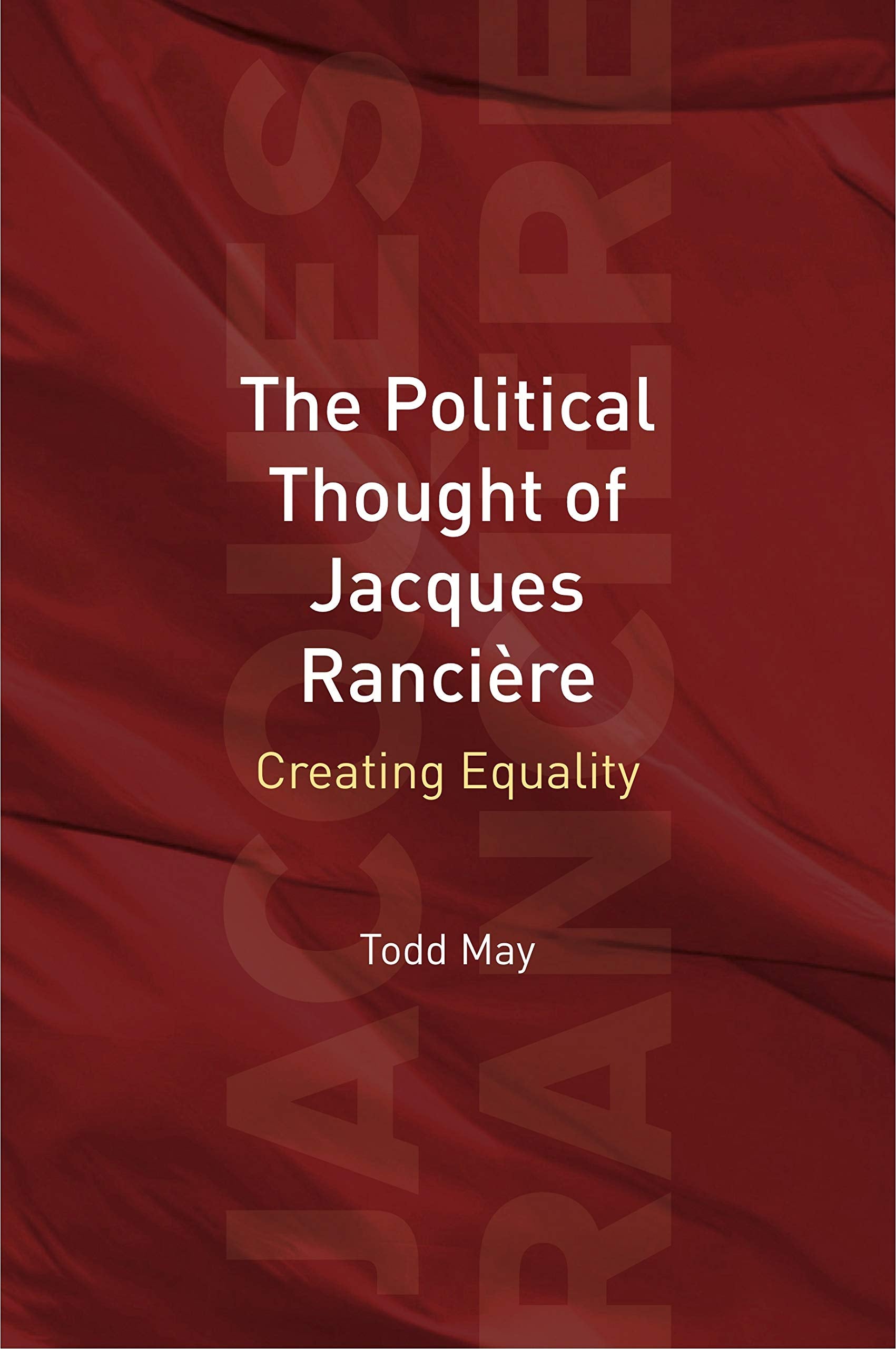 The Political Thought of Jacques Rancire: Creating Equality,Used