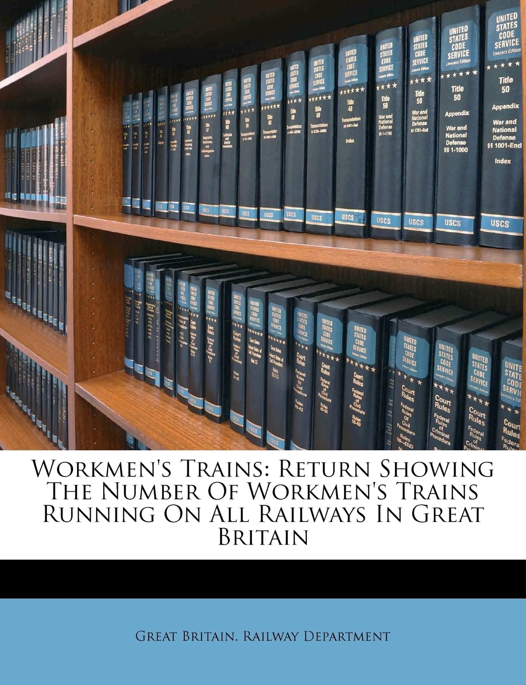 Workmen's Trains: Return Showing the Number of Workmen's Trains Running on All Railways in Great Britain,New