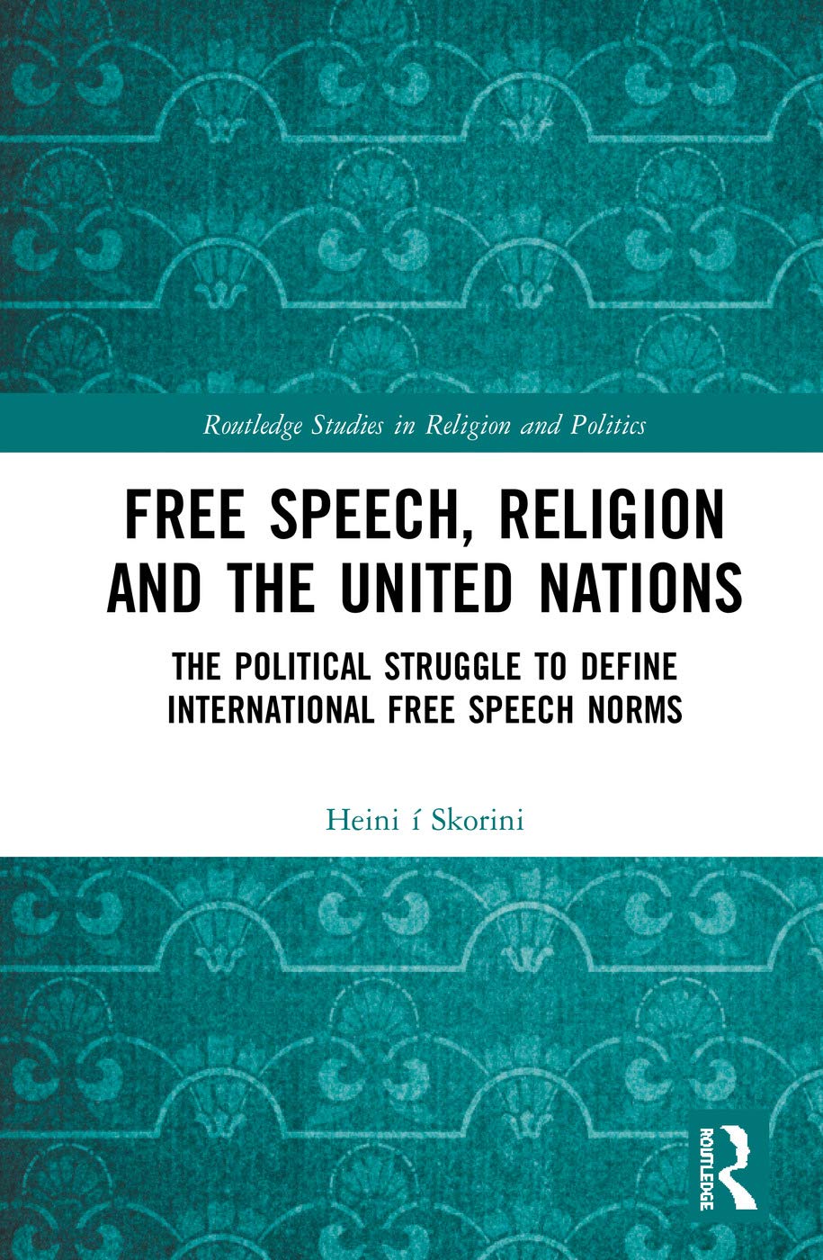 Free Speech, Religion and the United Nations (Routledge Studies in Religion and Politics),Used