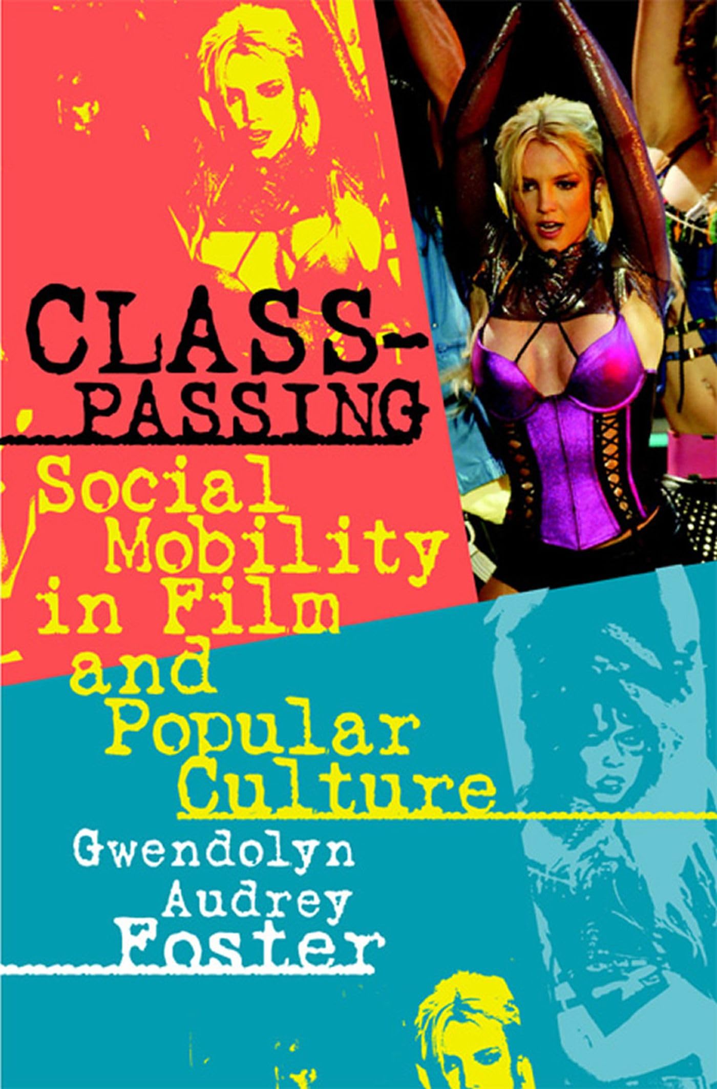 Classpassing: Social Mobility In Film And Popular Culture,New