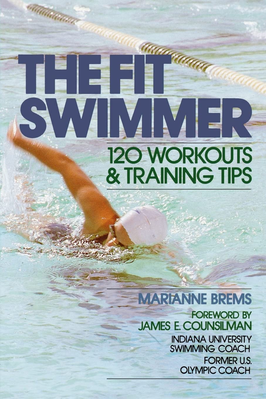 The Fit Swimmer: 120 Workouts & Training Tips,New